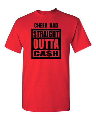 Cheer Dad Straight Out Of Cash Unisex AS-4XL