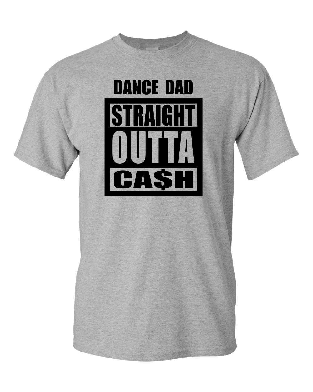 Dance Dad Straight Out Of Cash  Unisex AS-4XL